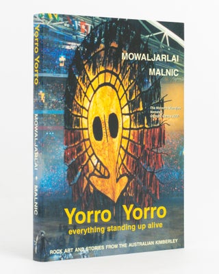 Item #138317 Yorro Yorro. Everything Standing Up Alive. Spirit of the Kimberley. David...