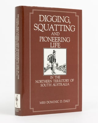 Item #138321 Digging, Squatting, and Pioneering Life in the Northern Territory of South...