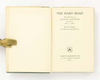 The Hard Road. The Life Story of Amalie Dietrich, Naturalist, 1821-1891, by her Daughter