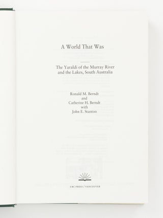 A World That Was. The Yaraldi of the Murray River and the Lakes, South Australia
