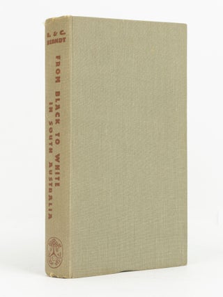 Item #138381 From Black to White in South Australia. Ronald BERNDT, Catherine BERNDT