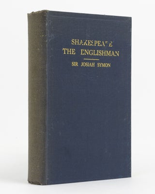 Item #138383 Shakespeare the Englishman. The Hon. Sir Josiah SYMON