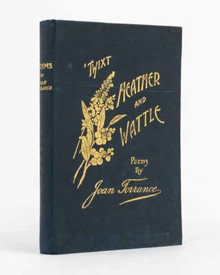 Item #138395 'Twixt Heather and Wattle. Poems by Joan Torrance. Joan TORRANCE