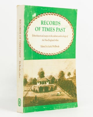 Item #138406 Records of Times Past. Ethnohistorical Essays on the Culture and Ecology of the New...