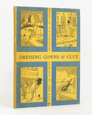 Item #138408 Dressing Gowns and Glue ... With Illustrations by John Nash. Capt. L. De G. SIEVEKING