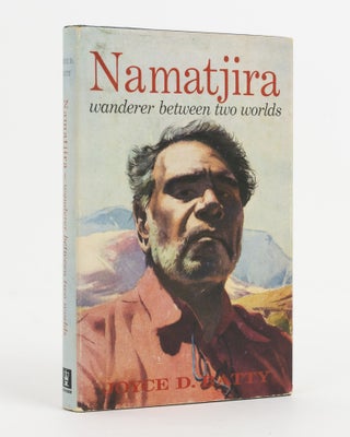 Item #138442 Namatjira. Wanderer between Two Worlds. Albert NAMATJIRA, Joyce D. BATTY