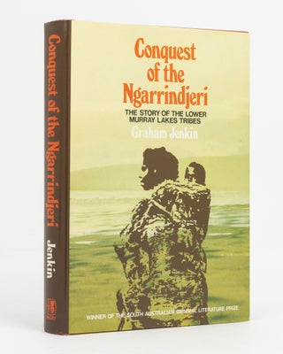 Item #138499 Conquest of the Ngarrindjeri. [The Story of the Lower Murray Lakes Tribes (cover...
