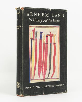 Item #138522 Arnhem Land. Its History and its People. Ronald M. BERNDT, Catherine H. BERNDT