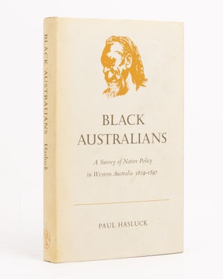 Item #138536 Black Australians. A Survey of Native Policy in Western Australia, 1829-1897. Paul...