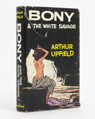 Item #138584 Bony and the White Savage. Arthur William UPFIELD