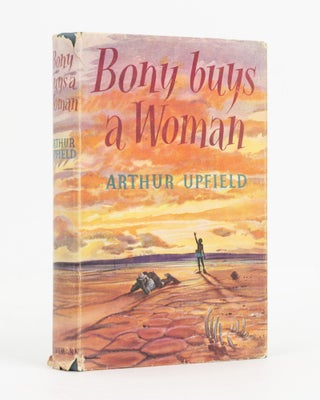Item #138588 Bony Buys a Woman. Arthur William UPFIELD