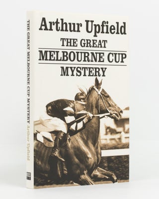 Item #138601 The Great Melbourne Cup Mystery. Arthur William UPFIELD