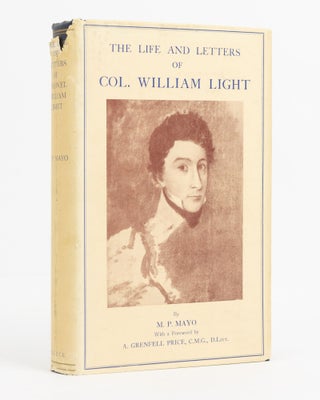Item #138608 The Life and Letters of Col. William Light. Colonel William LIGHT, M. P. MAYO