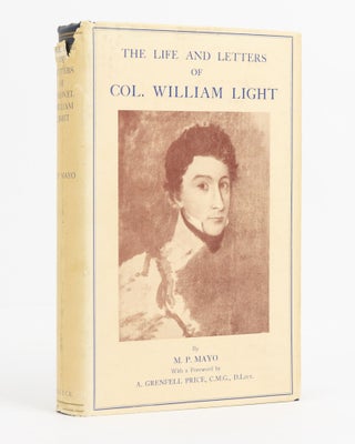 Item #138608 The Life and Letters of Col. William Light. Colonel William LIGHT, M. P MAYO