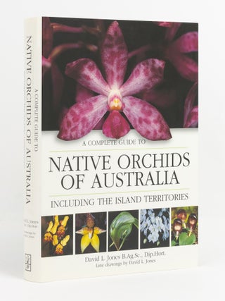 Item #138622 A Complete Guide to Native Orchids of Australia, including the Island Territories....