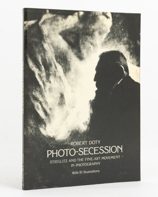Item #138634 Photo-Secession. Stieglitz and the Fine-Art Movement in Photography. Alfred...