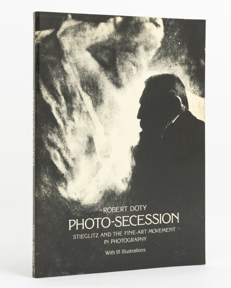 Item #138634 Photo-Secession. Stieglitz and the Fine-Art Movement in Photography. Alfred STIEGLITZ, Robert DOTY.