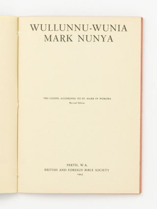 Item #138724 Wullunnu-Wunia Mark Nunya. The Gospel according to St. Mark in Worora. Revised...