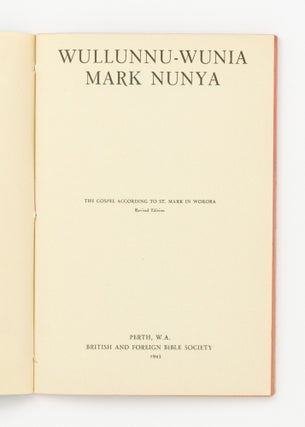 Item #138724 Wullunnu-Wunia Mark Nunya. The Gospel according to St. Mark in Worora. Revised...