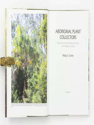 Aboriginal Plant Collectors. Botanists and Australian Aboriginal People in the Nineteenth Century