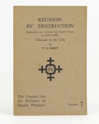 Item #138820 Reunion by Destruction. Reflections on a Scheme for Church Union in South India:...