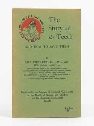 Item #138822 The Story of the Teeth and How to Save Them. Dentistry, Sir F. Truby KING
