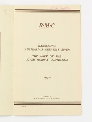 R.M.C. Harnessing Australia's Greatest River. The Work of the River Murray Commission