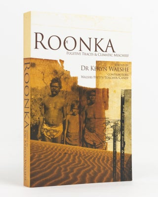 Item #138841 Roonka. Fugitive Traces and Climatic Mischief. Dr Keryn WALSHE