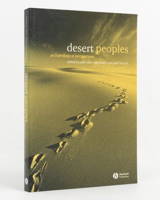 Item #138847 Desert Peoples. Archaeological Perspectives. Peter VETH, Mike, SMITH, Peter HISCOCK