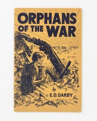 Item #138851 Orphans of the War. E. D. DARBY