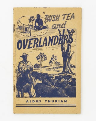 Item #138861 Bush Tea and Overlanders, and Other Verses. Aldus THURIAN
