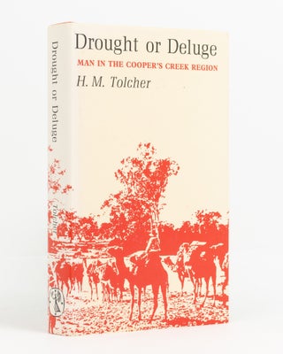 Item #138871 Drought or Deluge. Man in the Cooper's Creek Region. H. M. TOLCHER