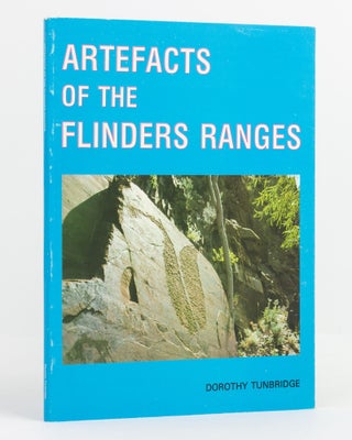 Item #138898 Artefacts of the Flinders Ranges. An Illustrated Dictionary of Artefacts used by the...