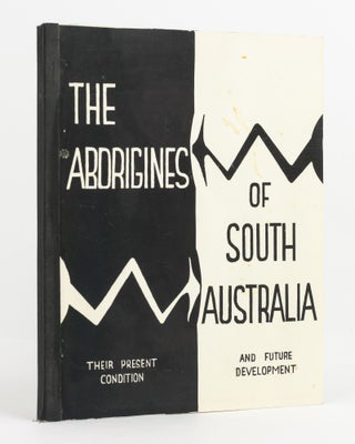 Item #138901 The Aborigines of South Australia. Their Background and Future Prospects....