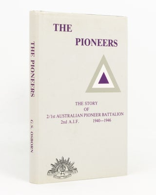 Item #138928 The Pioneers. Unit History of the 2nd/1st Australian Pioneer Battalion, Second AIF....