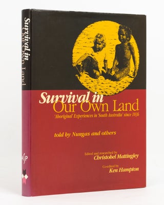 Item #138981 Survival in Our Own Land. 'Aboriginal' Experiences in 'South Australia' since 1836...