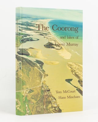 Item #139037 The Coorong and the Lakes of the Lower Murray. Tom McCOURT, Hans MINCHAM