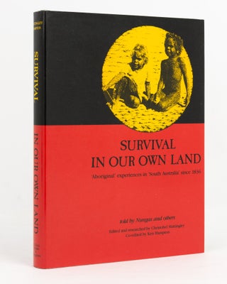 Item #139042 Survival in Our Own Land. 'Aboriginal' Experiences in 'South Australia' since 1836...