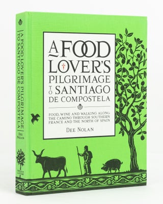 Item #139064 A Food Lover's Pilgrimage to Santiago de Compostela. [Food, Wine and Walking along...