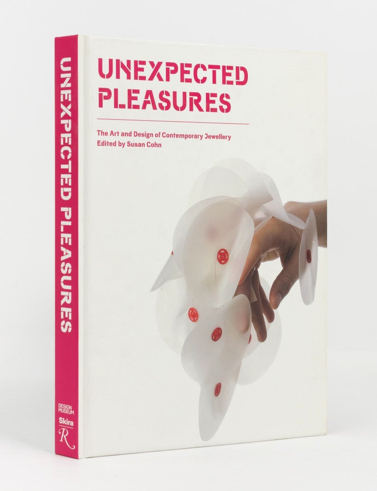 Item #139096 Unexpected Pleasures. The Art and Design of Contemporary Jewellery. Susan COHN.