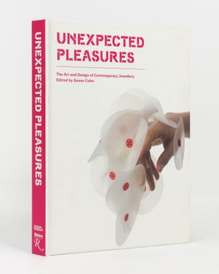 Item #139096 Unexpected Pleasures. The Art and Design of Contemporary Jewellery. Susan COHN