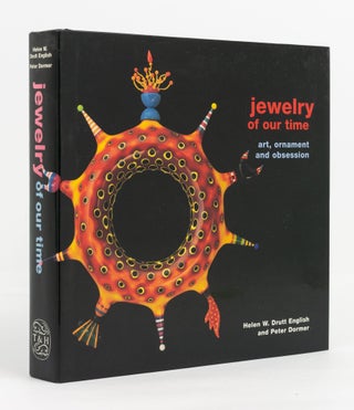 Item #139099 Jewelry of our Time. Art, Ornament and Obsession. Helen W. DRUTT ENGLISH, Peter DORMER