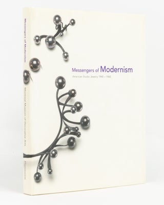 Item #139105 Messengers of Modernism. American Studio Jewelry, 1940-1960. Martin EIDELBERG