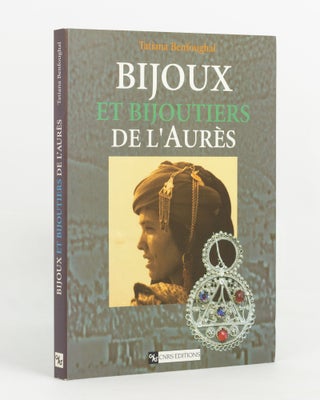 Item #139108 Bijoux et Bijoutiers de l'Aurès, Algérie. Traditions & Innovations. Tatiana...