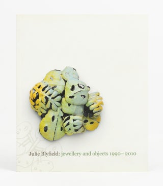 Item #139113 Julie Blyfield. Jewellery and Objects, 1990-2010. Julie BLYFIELD, Elisha BUTTLER,...