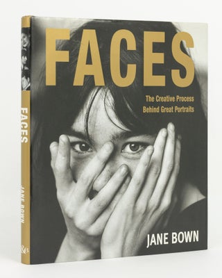 Item #139142 Faces. The Creative Process behind Great Portraits. Jane BOWN