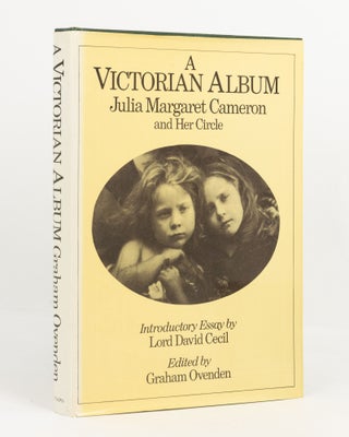 Item #139168 A Victorian Album. Julia Margaret Cameron and Her Circle. Julia Margaret CAMERON,...