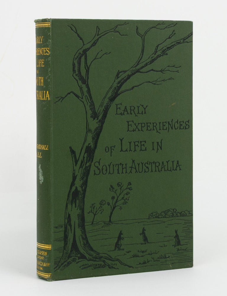 Item #139211 Early Experiences of Life in South Australia, and an Extended Colonial History. John Wrathall BULL.