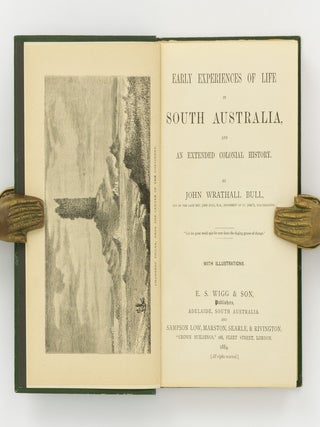 Early Experiences of Life in South Australia, and an Extended Colonial History