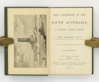Early Experiences of Life in South Australia, and an Extended Colonial History
